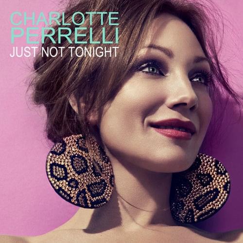 Just Not Tonight by Charlotte Perrelli