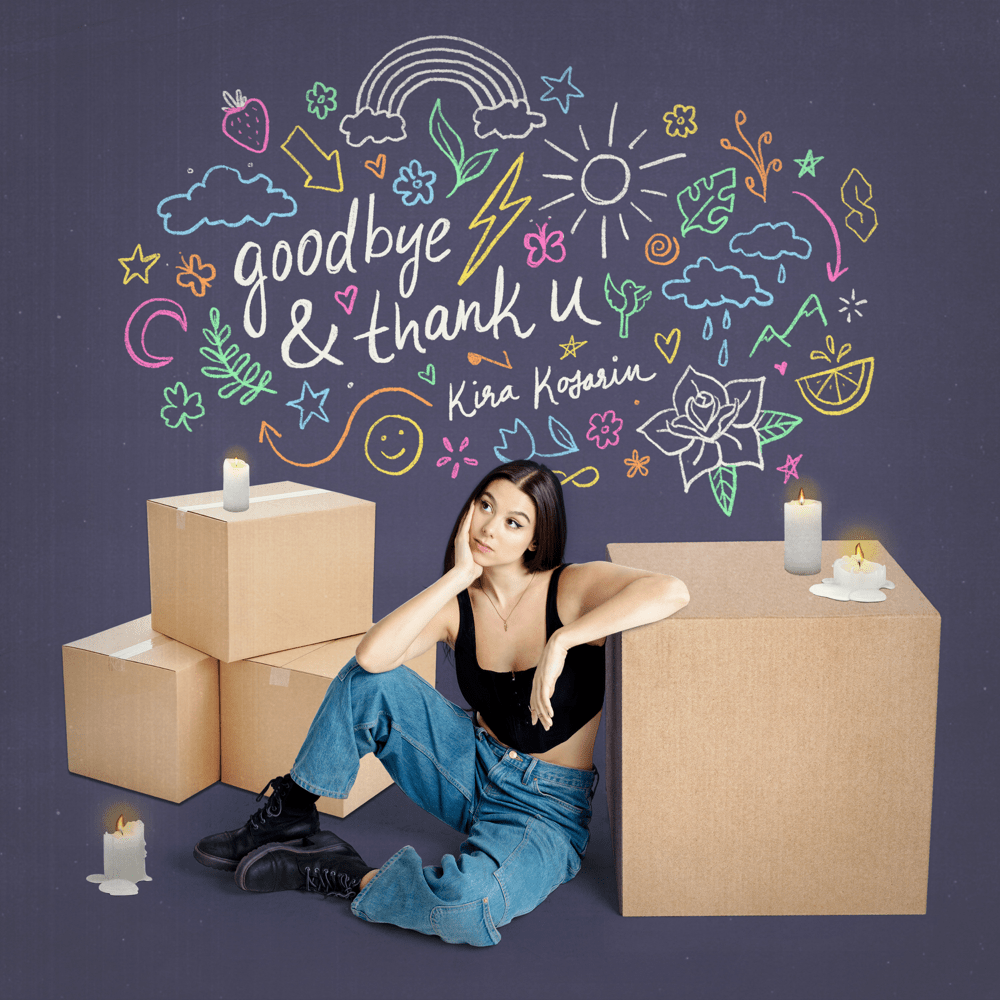 ​goodbye & thank u by Kira Kosarin