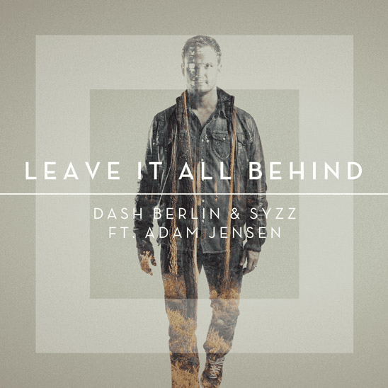 Album cover art for "Leave It All Behind" by Dash Berlin & Adam Jensen